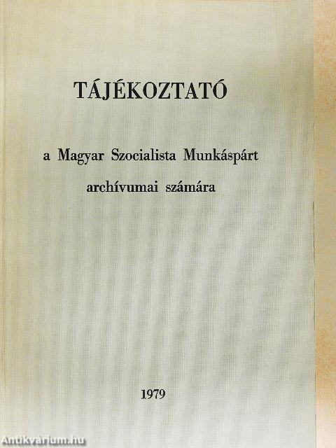 Tájékoztató a Magyar Szocialista Munkáspárt archívumai számára