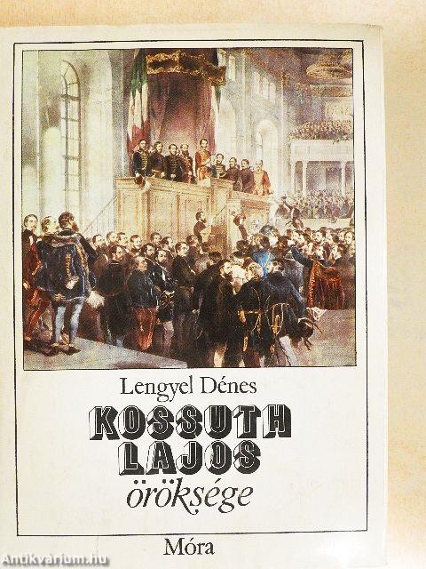 Kossuth Lajos öröksége
