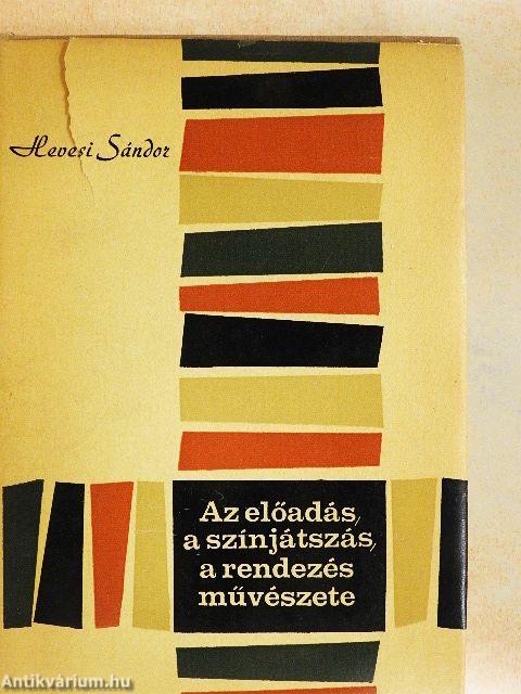 Az előadás, a színjátszás, a rendezés művészete