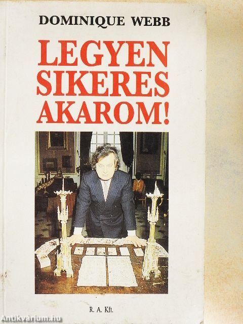 Legyen sikeres akarom!