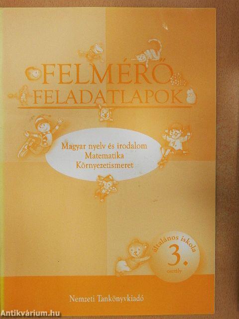 Felmérő feladatlapok - Magyar nyelv és irodalom/Matematika/Környezetismeret