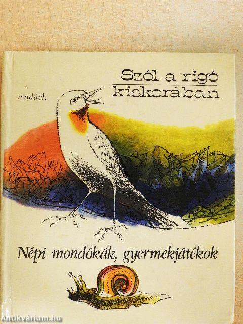 Szól a rigó kiskorában