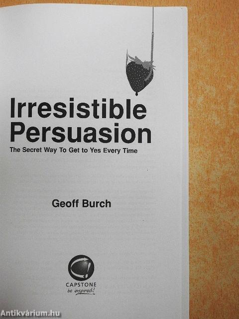 Irresistible Persuasion