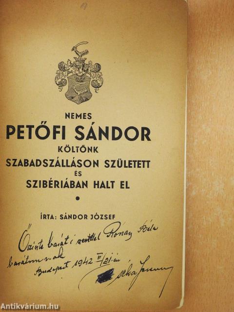 Nemes Petőfi Sándor költőnk Szabadszálláson született és Szibériában halt el (aláírt, számozott példány)