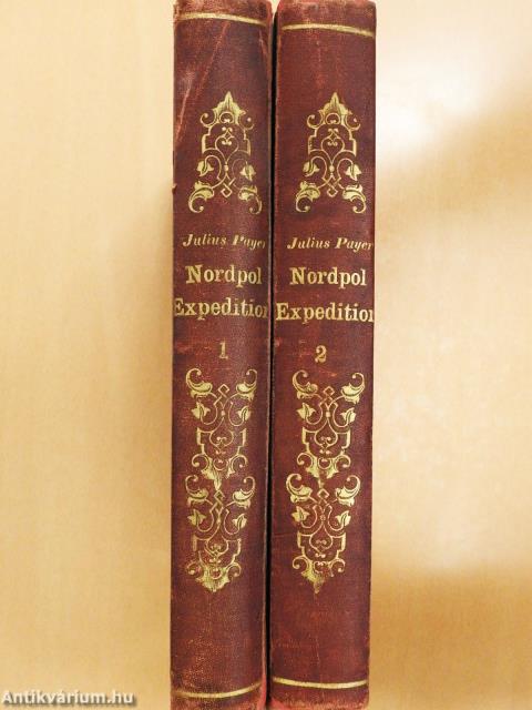 Die österrichisch-ungarische Nordpol-Expedition in den Jahren 1872-1874 I-II. (gótbetűs)