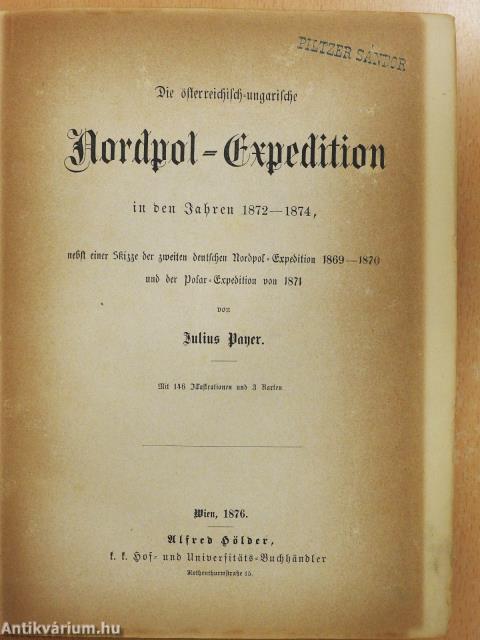 Die österrichisch-ungarische Nordpol-Expedition in den Jahren 1872-1874 I-II. (gótbetűs)