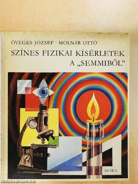 Színes fizikai kísérletek a "semmiből"