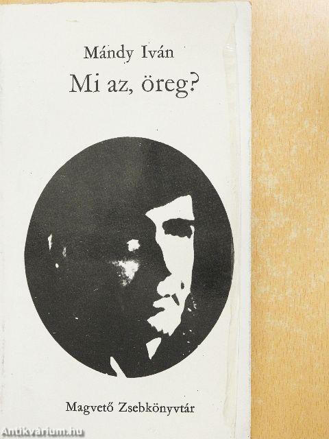 Mi az, öreg?