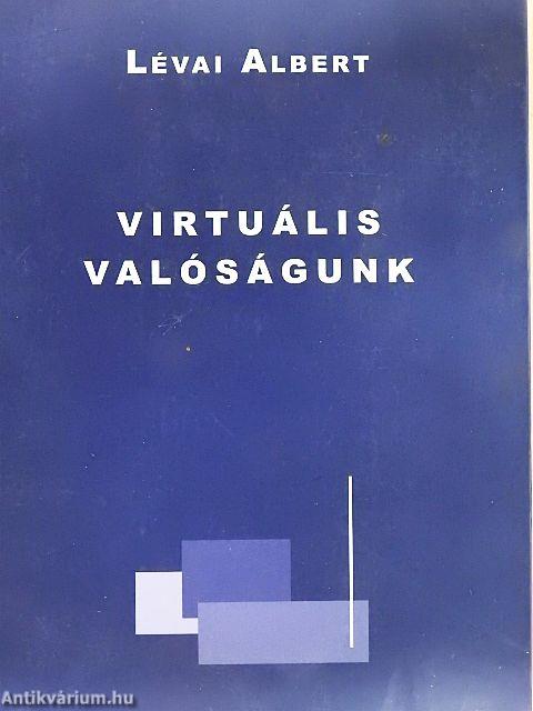 Virtuális valóságunk