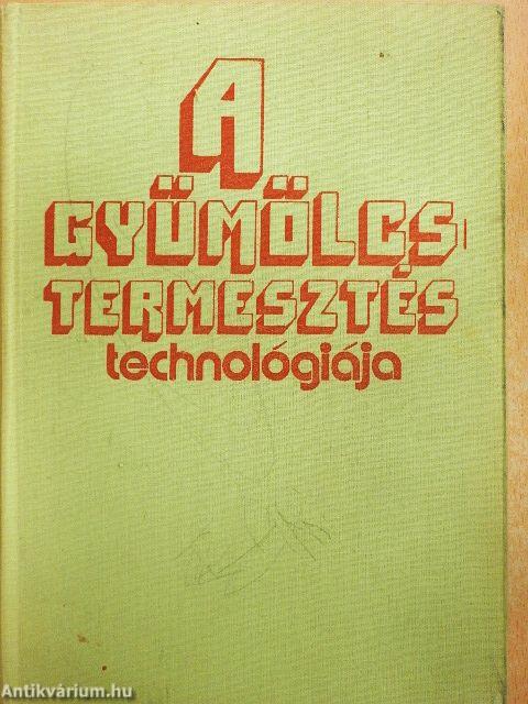 A gyümölcstermesztés technológiája