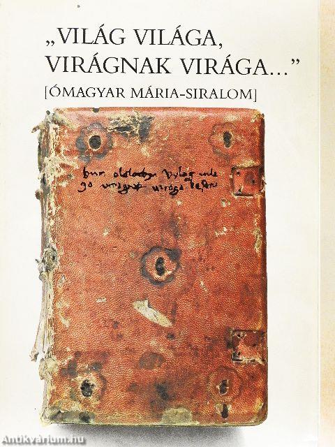 "Világ világa, virágnak virága..."
