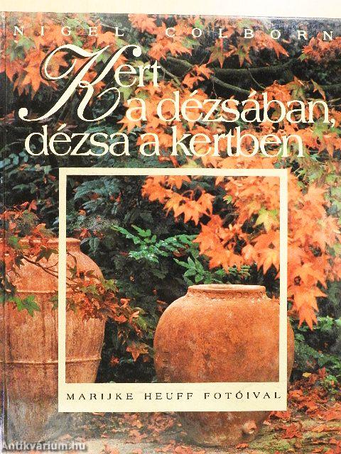 Kert a dézsában, dézsa a kertben