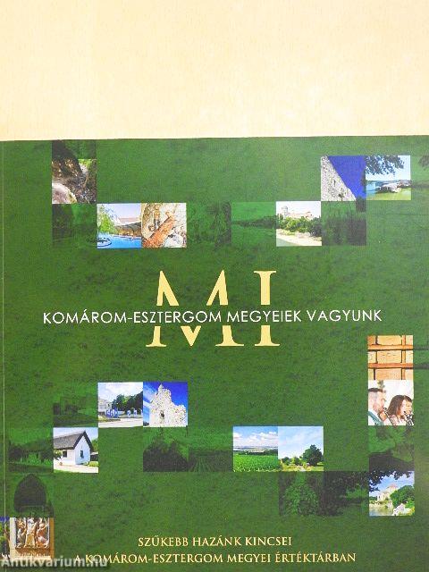 Mi Komárom-Esztergom megyeiek vagyunk