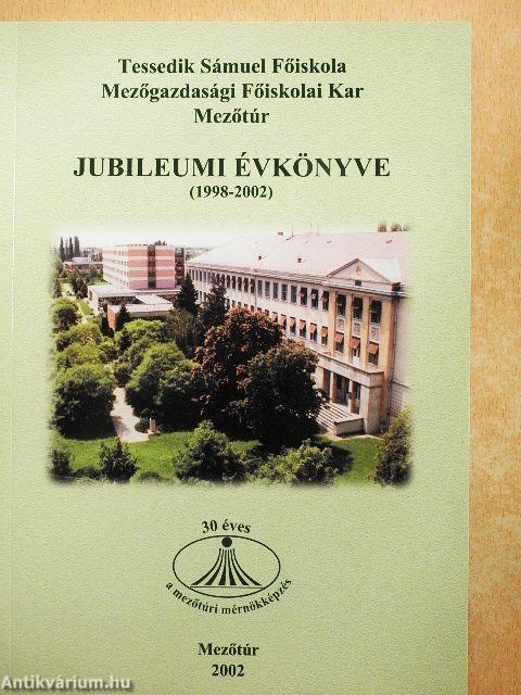 Tessedik Sámuel Főiskola Mezőgazdasági Főiskolai Kar Mezőtúr Jubileumi Évkönyve (1998-2002)