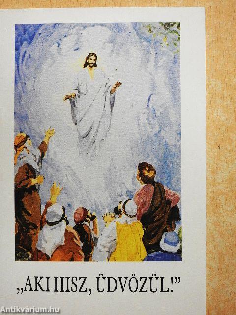 "Aki hisz, üdvözül!"