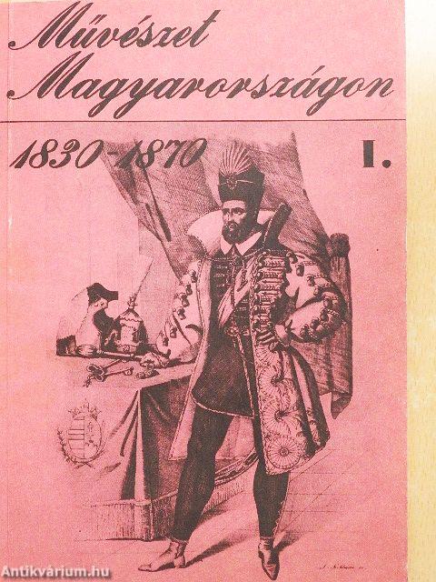 Művészet Magyarországon 1830-1870 I-II.