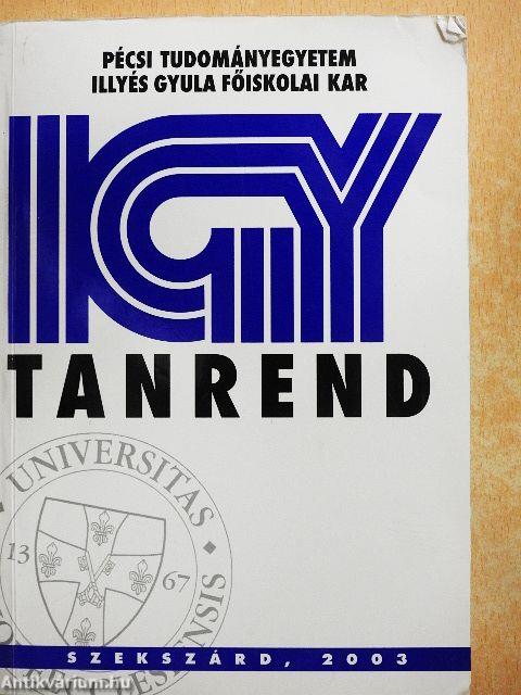 Pécsi Tudományegyetem Illyés Gyula főiskolai Kar Tanrend 2003