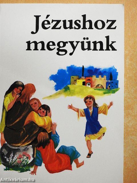 Jézushoz megyünk