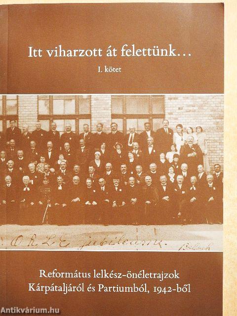 "Itt viharzott át felettünk..." I.