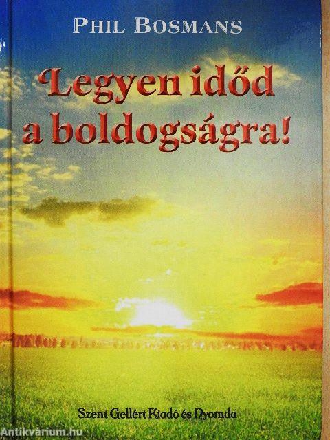 Legyen időd a boldogságra!