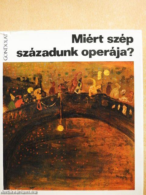 Miért szép századunk operája?