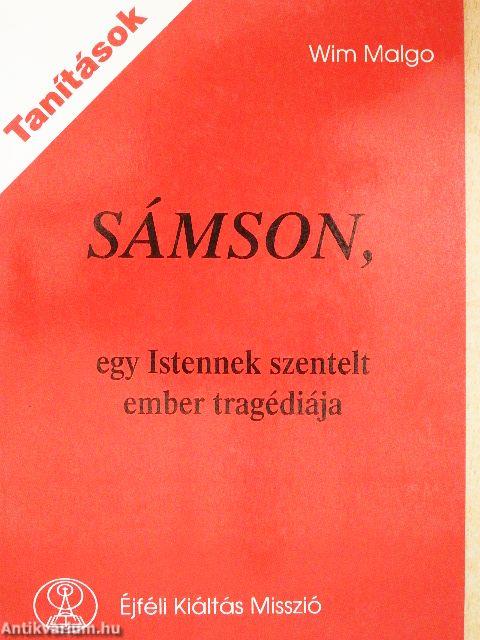 Sámson, egy Istennek szentelt ember tragédiája