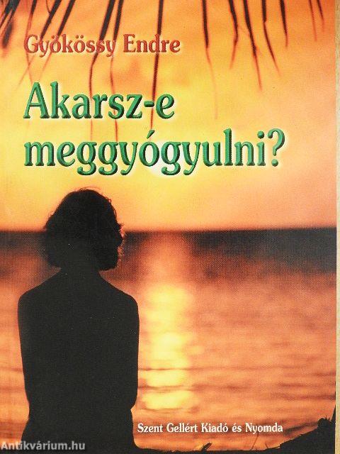 Akarsz-e meggyógyulni?