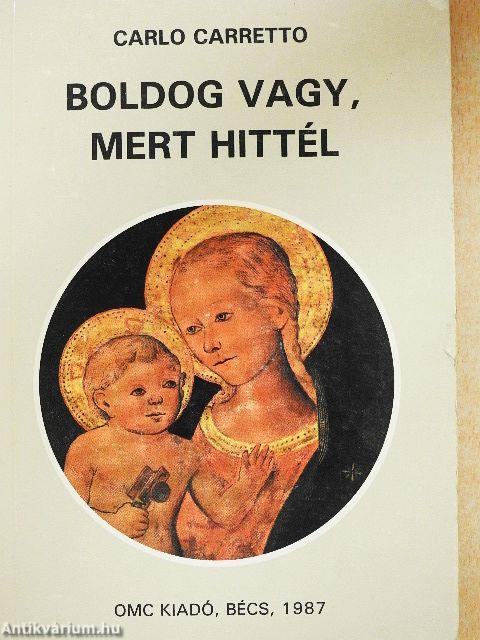 Boldog vagy, mert hittél