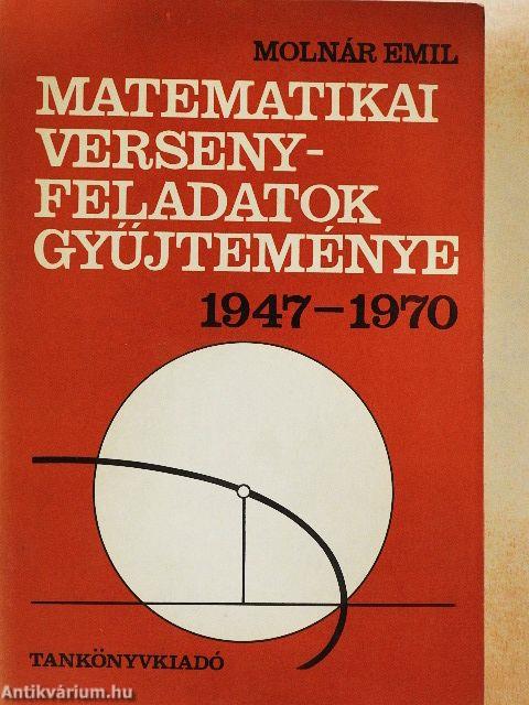 Matematikai versenyfeladatok gyűjteménye 1947-1970