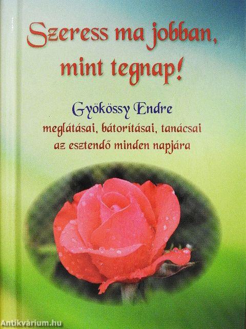 Szeress ma jobban, mint tegnap!