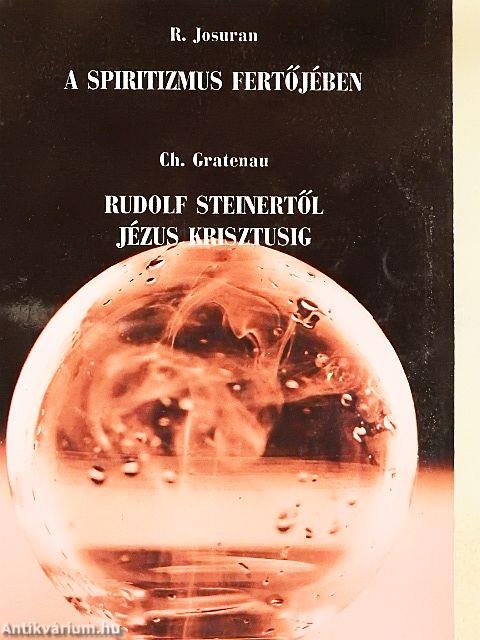 A spiritizmus fertőjében/Rudolf Steinertől Jézus Krisztusig