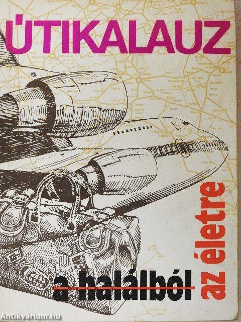 Útikalauz a halálból az életre