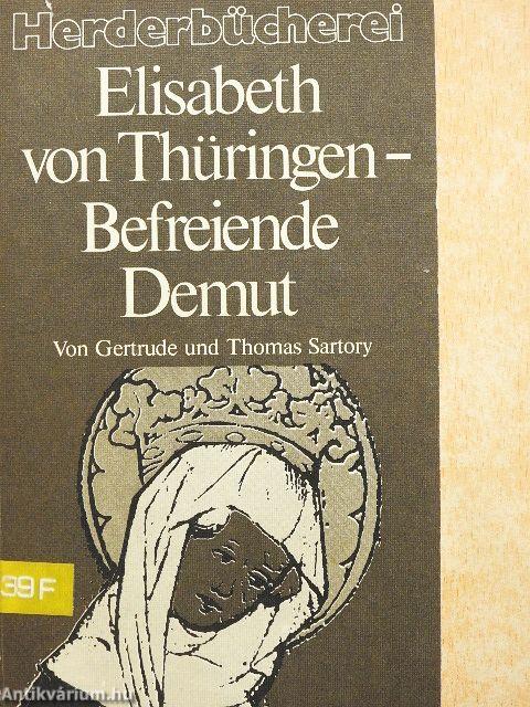 Elisabeth von Thüringen - Befreiende Demut