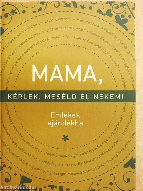 Mama, kérlek, meséld el nekem!