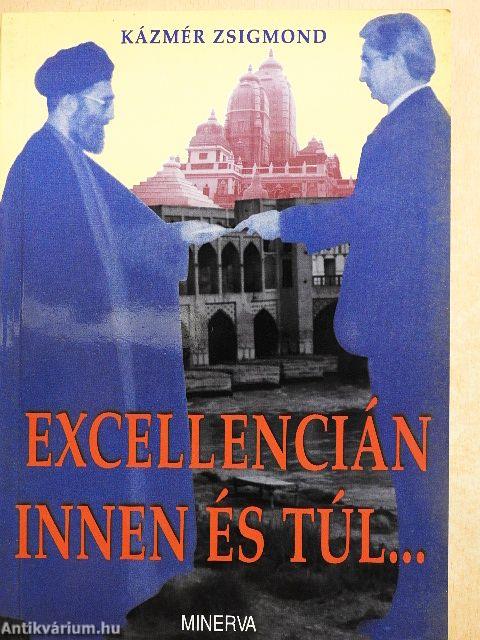 Excellencián innen és túl...