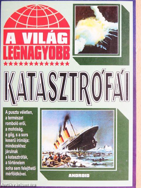 A világ legnagyobb katasztrófái