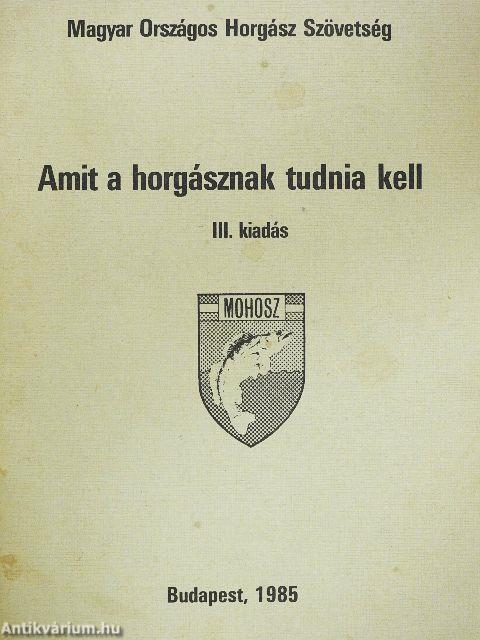 Amit a horgásznak tudnia kell
