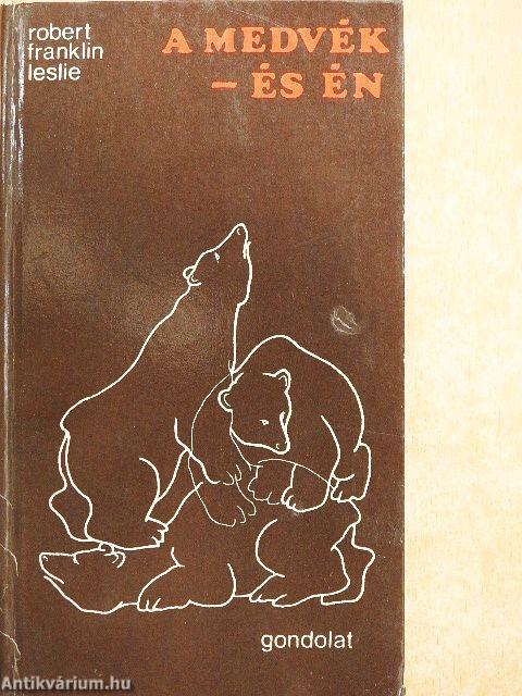 A medvék - és én
