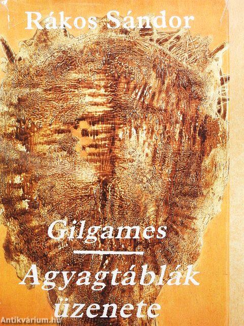 Gilgames/Agyagtáblák üzenete