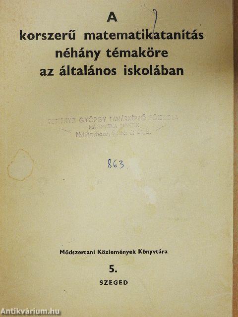 A korszerű matematikatanítás néhány témaköre az általános iskolában