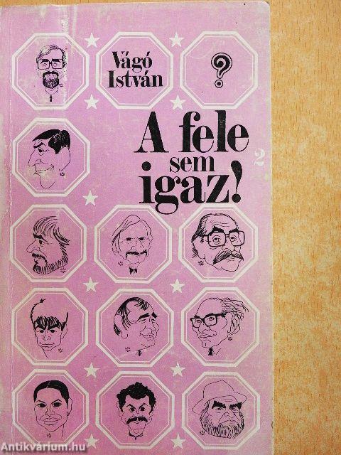 A fele sem igaz! 2.