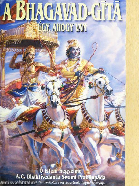 A Bhagavad-Gítá, úgy, ahogy van