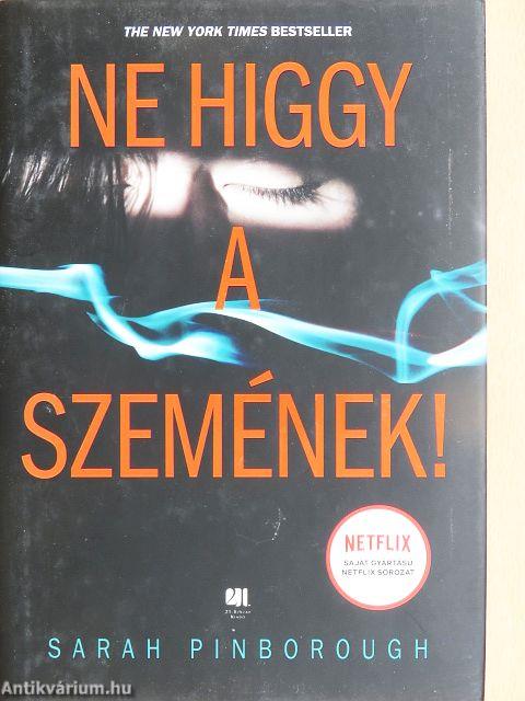 Ne higgy a szemének!