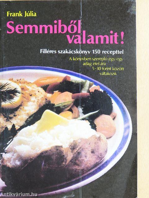 Semmiből valamit!
