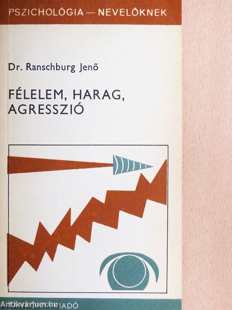 Félelem, harag, agresszió 