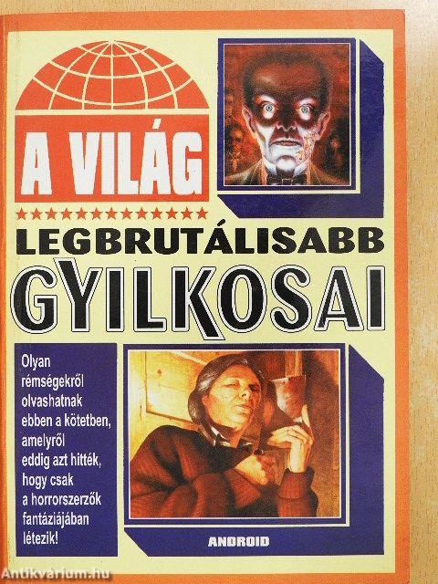 A világ legbrutálisabb gyilkosai