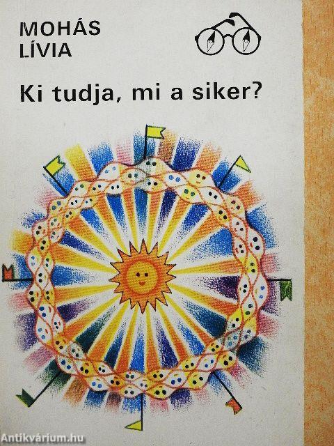 Ki tudja, mi a siker?