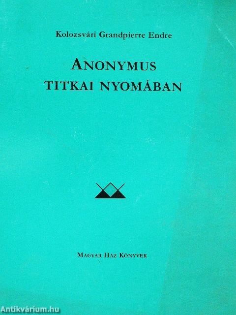 Anonymus titkai nyomában