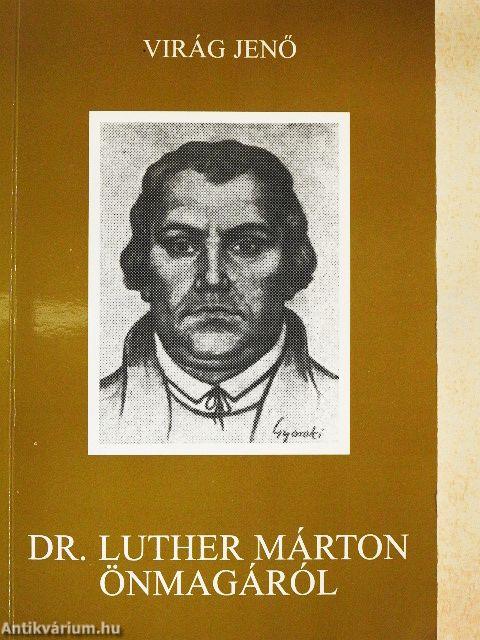 Dr. Luther Márton önmagáról