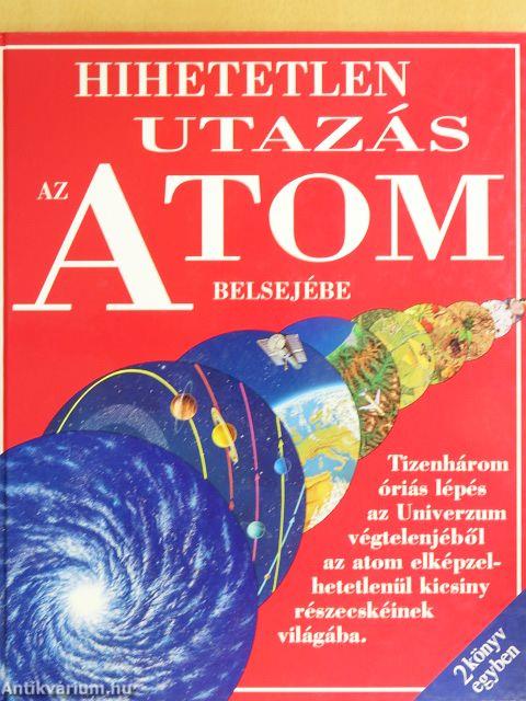 Hihetetlen utazás az Univerzum végtelenjébe/Hihetetlen utazás az atom belsejébe